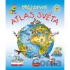 Můj první atlas světa - INFOA Můj první atlas světa - INFOA