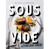 Sous Vide: Better Home Cooking - Hugh Acheson Sous Vide: Better Home Cooking - Hugh Acheson