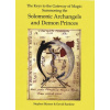 The Keys to the Gateway of Magic: Summoning the Solomonic Archangels & Demon Princes The Keys to the Gateway of Magic: Summoning the Solomonic Archangels & Demon Princes