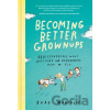 Becoming Better Grownups - Brad Montague Becoming Better Grownups - Brad Montague