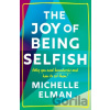 The Joy of Being Selfish - Michelle Elman The Joy of Being Selfish - Michelle Elman