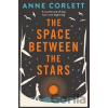 The Space Between the Stars - Anne Corlett The Space Between the Stars - Anne Corlett