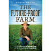 The Future-Proof Farm: Changing Mindsets in a Changing World The Future-Proof Farm: Changing Mindsets in a Changing World