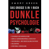 Dunkle Psychologie - Das grosse 5 in 1 Buch Dunkle Psychologie - Das grosse 5 in 1 Buch