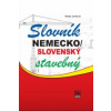 Nemecko/slovenský stavebný slovník Nemecko/slovenský stavebný slovník