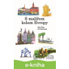 E-kniha S malířem kolem Evropy - Jiří Šubrt, Alena Vandová, Petr Švec, Jiří Kalousek (ilustrácie) E-kniha S malířem kolem Evropy - Jiří Šubrt, Alena Vandová, Petr Švec, Jiří Kalousek (ilustrácie)