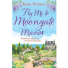 Fly Me to Moongate Manor - Forster Kate Fly Me to Moongate Manor - Forster Kate