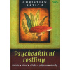 Ratsch Christian: Psychoaktivní rostliny - historie, léčení, účinky (představení řady psychoaktivních rostlin, jejich původu, správného užívání a účinků s cílem rozšíření vědomí a porozumnění světu ( Ratsch Christian: Psychoaktivní rostliny - historie, léčení, účinky (představení řady psychoaktivních rostlin, jejich původu, správného užívání a účinků s cílem rozšíření vědomí a porozumnění světu (