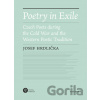 Poetry in Exile - Czech Poets during the Cold War and the Western Poetic Tradition - Josef Hrdlička Poetry in Exile - Czech Poets during the Cold War and the Western Poetic Tradition - Josef Hrdlička