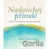 Naslouchej přírodě - Sri Chinmoy Naslouchej přírodě - Sri Chinmoy