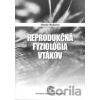 Reprodukčná fyziológia vtákov - Monika Okuliarová Reprodukčná fyziológia vtákov - Monika Okuliarová