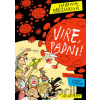 Vire, padni! - Ivona Březinová, Lukáš Fibrich (ilustrátor) Vire, padni! - Ivona Březinová, Lukáš Fibrich (ilustrátor)