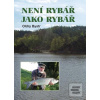 Není rybář jako rybář (Oldry Bystrc) Není rybář jako rybář (Oldry Bystrc)