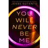 You Will Never Be Me You Will Never Be Me