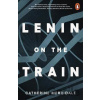 Lenin on the Train - Catherine Merridaleová Lenin on the Train - Catherine Merridaleová