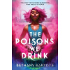 The Poisons We Drink - Bethany Baptiste The Poisons We Drink - Bethany Baptiste