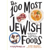 The 100 Most Jewish Foods - Alana Newhouse The 100 Most Jewish Foods - Alana Newhouse