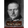 To byl Guderian - Horst Scheibert To byl Guderian - Horst Scheibert