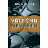 Válečná nevěsta - Kupka Jiří S. Válečná nevěsta - Kupka Jiří S.