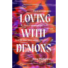 Loving with Demons - Hana Mahmood Loving with Demons - Hana Mahmood