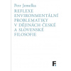 Reflexe environmentální problematiky v dějinách české a slovenské filosofie - Petr Jemelka Reflexe environmentální problematiky v dějinách české a slovenské filosofie - Petr Jemelka