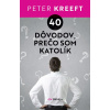 40 dôvodov, prečo som katolík 40 dôvodov, prečo som katolík