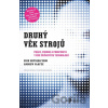 Druhý věk strojů - Erik Brynjolfsson, Andrew McAfee Druhý věk strojů - Erik Brynjolfsson, Andrew McAfee