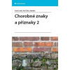 Chorobné znaky a příznaky 2 Chorobné znaky a příznaky 2