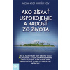 Ako získať uspokojenie a radosť zo život - Alexander Koršunov Ako získať uspokojenie a radosť zo život - Alexander Koršunov