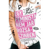 Egy feminista nem jár rózsaszínben Egy feminista nem jár rózsaszínben