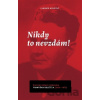 Nikdy to nevzdám! - Lubomír Novotný Nikdy to nevzdám! - Lubomír Novotný