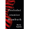 Poslední stanice Hamburk - Vopěnka Martin Poslední stanice Hamburk - Vopěnka Martin