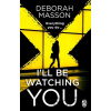 I’ll Be Watching You - Deborah Masson I’ll Be Watching You - Deborah Masson