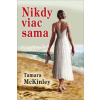 Nikdy viac sama - Tamara McKinley Nikdy viac sama - Tamara McKinley