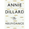 Abundance - Annie Dillard, Geoff Dyer, Canongate Books Abundance - Annie Dillard, Geoff Dyer, Canongate Books