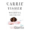 Wishful Drinking - Carrie Fisher Wishful Drinking - Carrie Fisher