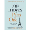 Paris for One and Other Stories - Jojo Moyes, Penguin Paris for One and Other Stories - Jojo Moyes, Penguin