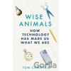 Wise Animals - Tom Chatfield Wise Animals - Tom Chatfield