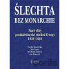 Šlechta bez monarchie - Václav Horčička Šlechta bez monarchie - Václav Horčička