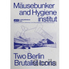 Mausebunker and Hygieneinstitut : Two Berlin Brutalist Icons - Ludwig Heimbach Mausebunker and Hygieneinstitut : Two Berlin Brutalist Icons - Ludwig Heimbach