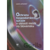 Ochrana hospodárskej súťaže v oblasti médií na Slovensku Ochrana hospodárskej súťaže v oblasti médií na Slovensku