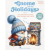 Gnome for the Holidays - 30 vianočných piesní, ktoré si zamilujete a prezradíte, s vianočnými omaľovánkami Gnome for the Holidays - 30 vianočných piesní, ktoré si zamilujete a prezradíte, s vianočnými omaľovánkami