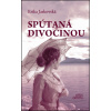Spútaná divočinou - Erika Jarkovská Spútaná divočinou - Erika Jarkovská
