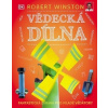 Vědecká dílna - Fantastická zábava pro mladé vědátory - Robert Winston Vědecká dílna - Fantastická zábava pro mladé vědátory - Robert Winston