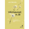 Všímavost a Já Od sebeléčení k sebepřesahování - Benda Jan Všímavost a Já Od sebeléčení k sebepřesahování - Benda Jan