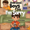 Even Good Boys Say Im Sorry - Ledezma Paula Even Good Boys Say Im Sorry - Ledezma Paula