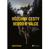 Vojtěch Boháč: Všechny cesty vedou k válce - Vojtěch Boháč Vojtěch Boháč: Všechny cesty vedou k válce - Vojtěch Boháč
