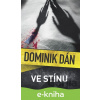 E-kniha Ve stínu - Dominik Dán E-kniha Ve stínu - Dominik Dán