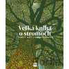 Veľká kniha o stromoch - Príroda Veľká kniha o stromoch - Príroda