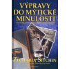 Výpravy do mýtické minulosti Výpravy do mýtické minulosti